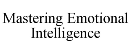 MASTERING EMOTIONAL INTELLIGENCE trademark