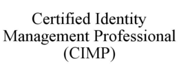 CERTIFIED IDENTITY MANAGEMENT PROFESSIONAL (CIMP) trademark