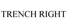 TRENCH RIGHT trademark