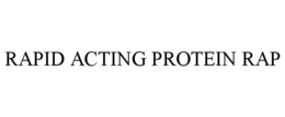 RAPID ACTING PROTEIN RAP trademark