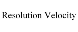 RESOLUTION VELOCITY trademark