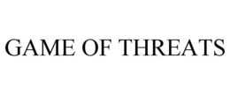 GAME OF THREATS trademark
