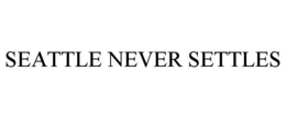 SEATTLE NEVER SETTLES trademark
