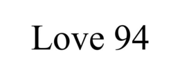 LOVE 94 trademark