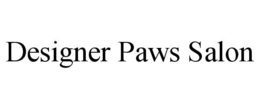 DESIGNER PAWS SALON trademark
