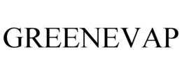 GREENEVAP trademark