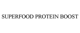 SUPERFOOD PROTEIN BOOST trademark