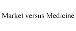 MARKET VERSUS MEDICINE trademark