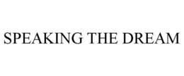 SPEAKING THE DREAM trademark