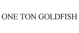ONE TON GOLDFISH trademark