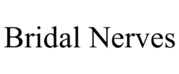 BRIDAL NERVES trademark