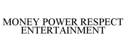MONEY POWER RESPECT ENTERTAINMENT trademark