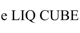 E LIQ CUBE trademark