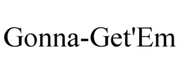 GONNA-GET'EM trademark