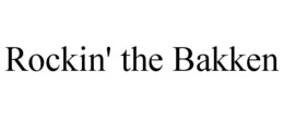 ROCKIN' THE BAKKEN trademark