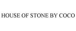 HOUSE OF STONE BY COCO trademark