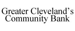 GREATER CLEVELAND'S COMMUNITY BANK trademark
