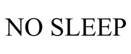 NO SLEEP trademark