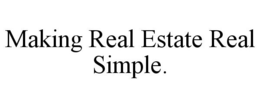 MAKING REAL ESTATE REAL SIMPLE. trademark