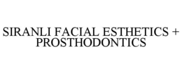 SIRANLI FACIAL ESTHETICS + PROSTHODONTICS trademark