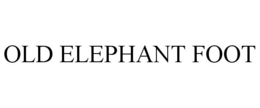 OLD ELEPHANT FOOT trademark