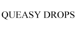 QUEASY DROPS trademark