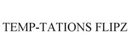 TEMP-TATIONS FLIPZ trademark