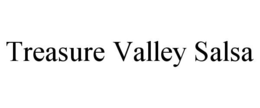 TREASURE VALLEY SALSA trademark