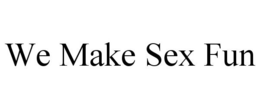 WE MAKE SEX FUN trademark