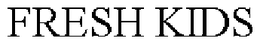 FRESH KIDS trademark