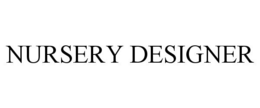 NURSERY DESIGNER trademark