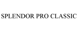 SPLENDOR PRO CLASSIC trademark