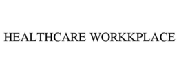 HEALTHCARE WORKKPLACE trademark
