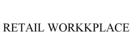 RETAIL WORKKPLACE trademark