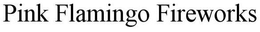 PINK FLAMINGO FIREWORKS trademark