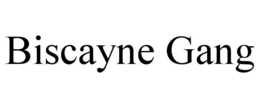 BISCAYNE GANG trademark