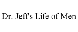 DR. JEFF'S LIFE OF MEN trademark