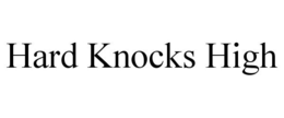 HARD KNOCKS HIGH trademark