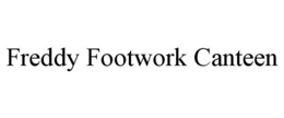 FREDDY FOOTWORK CANTEEN trademark