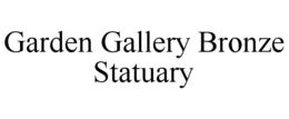 GARDEN GALLERY BRONZE STATUARY trademark