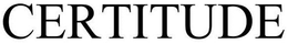 CERTITUDE trademark