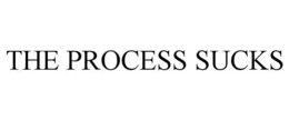 THE PROCESS SUCKS trademark