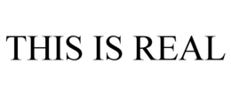 THIS IS REAL trademark