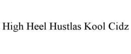 HIGH HEEL HUSTLAS KOOL CIDZ trademark