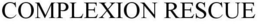 COMPLEXION RESCUE trademark