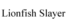 LIONFISH SLAYER trademark