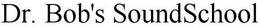 DR. BOB'S SOUNDSCHOOL trademark