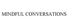 MINDFUL CONVERSATIONS trademark
