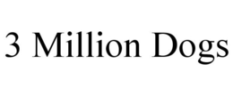 3 MILLION DOGS trademark