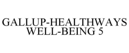GALLUP-HEALTHWAYS WELL-BEING 5 trademark